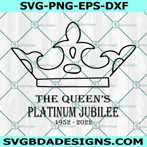 The Queen's Platinum Jubilee Svg, Queen Elizabeth II Memorial Svg, RIP Queen Elizabeth II SVG, Save GOD The Queen Svg, Queen of England Svg, File For Cricut