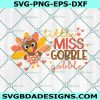 Turkey Little Miss Gobble Svg, Happy Thanksgiving Svg,  Little Miss Turkey Svg, Gift for Thanksgiving Svg, File For Cricut