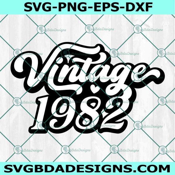 Vintage 1982 SVG, 40th birthday svg,Bithday shirt girl svg, Vintage birthday svg, Born in 1982 Svg, File For Cricut