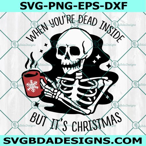 Christmas Skeleton SVG, When You're Dead Inside But It's Christmas Svg, Skeleton Coffee Svg, Hot Cocoa Skull Svg, File For Cricut