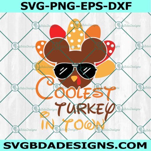 Coolest Turkey In Town SVG, Mickey Turkey SVG, Thanksgiving SVG, Disney Thanksgiving Svg, File for Cricut
