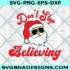 Don’t Stop Believing SVG, Santa Christmas SVG, Santa claus Svg, Merry Christmas Svg, File for Cricut