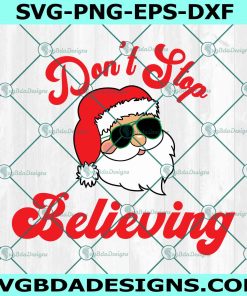 Don’t Stop Believing SVG, Santa Christmas SVG