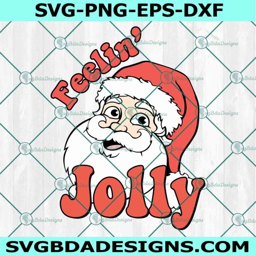 Feelin Jolly Santa Claus SVG, Santa Claus Svg, Jolly Christmas SVG, Christmas 2022 Svg, File for Cricut