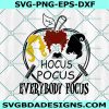 Hocus Pocus Everybody Focus Svg, Hocus Pocus Svg, Halloween Svg, Sanderson Sister SVG, File For Cricut