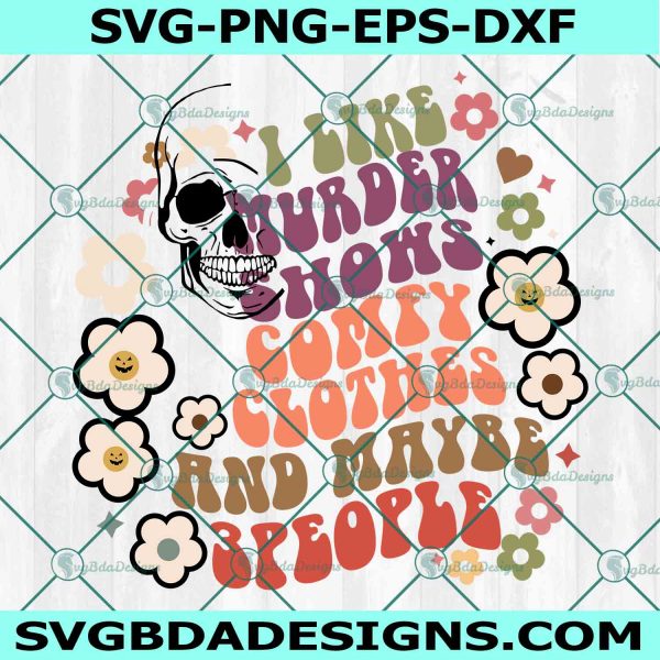  I Like Murder Shows Comfy Clothes and Maybe 3 People Svg, Floral Halloween Svg, File For Cricut