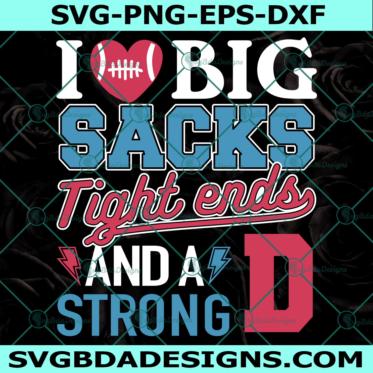 I Love Big Sacks Tight Ends SVG, And A Strong D Football Funny Svg, File For Cricut