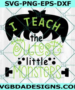 I Teach The Cutest Little Monsters SVG, Frankenstein Svg, Funny Teacher Svg,  Halloween Svg, File for Cricut