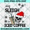 My Sleigh runs on Iced Coffee Svg,Skeleton Christmas Svg, XMas Coffee Lovers Svg, Funny Skeleton Svg, Skeleton Lovers  Svg, File for Cricut 