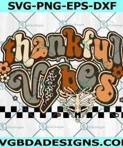 Thankful Vibes Svg, Hippie Thanksgiving Svg, Halloween Svg, Thanksgiving SVG, File For Cricut