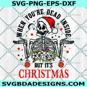 When You're Dead Inside But It's Christmas Svg Png