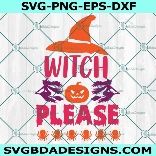 Witch Please Halloween Svg, Spooky Witch Svg, Halloween Svg, File for Cricut