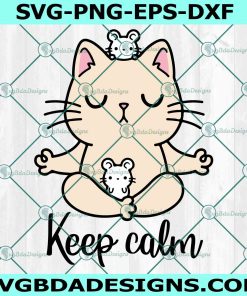 Yoga cat Svg, Yoga cat Keep Calm Svg, Keep Calm Cat mom Svg, Cat Cute svg, File For Cricut