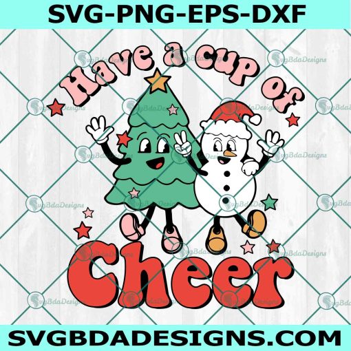 Have a Cup Of Cheer SVG, Christmas Characters SVG, Funny Xmas SVG, Christmas Svg, File for Cricut
