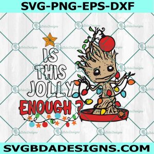 Is This Jolly Enough SVG, Groot Christmas SVG