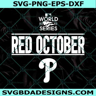 Phillies Red October SVG, Phillies Svg, Phillies World Series 2022 Svg, Phillies Baseball Svg, File for Cricut