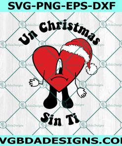 Un Christmas Sin Ti Svg, Bad Bunny Christmas Svg, Sad Heart Christmas Svg, Bad Bunny heart svg, Bad Bunny Navidad Svg, File for Cricut