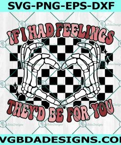 If I Had Feelings They'd Be For You Svg, Valentine Day Svg, Retro Valentine Svg, Retro Funny Valentine Svg, Shirt for Valentine Svg, File for Cricut