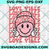 Love Vibes Smiley Face Svg, Valentine Day Svg, Retro valentines Svg, Smiley Face Svg, Shirt for Valentine Svg, File for Cricut