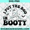 I Put The Boo In Booty svg, Retro Ghost svg, Halloween Booty svg, Spooky svg, Halloween Ghost Booty Svg, File for Cricut
