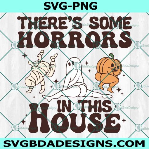 There's Some Horrors In This House SVG PNG, Retro Ghost svg, Halloween Spooky svg, Halloween Mummy Svg, Ghost Pumpkin Svg, File for Cricut
