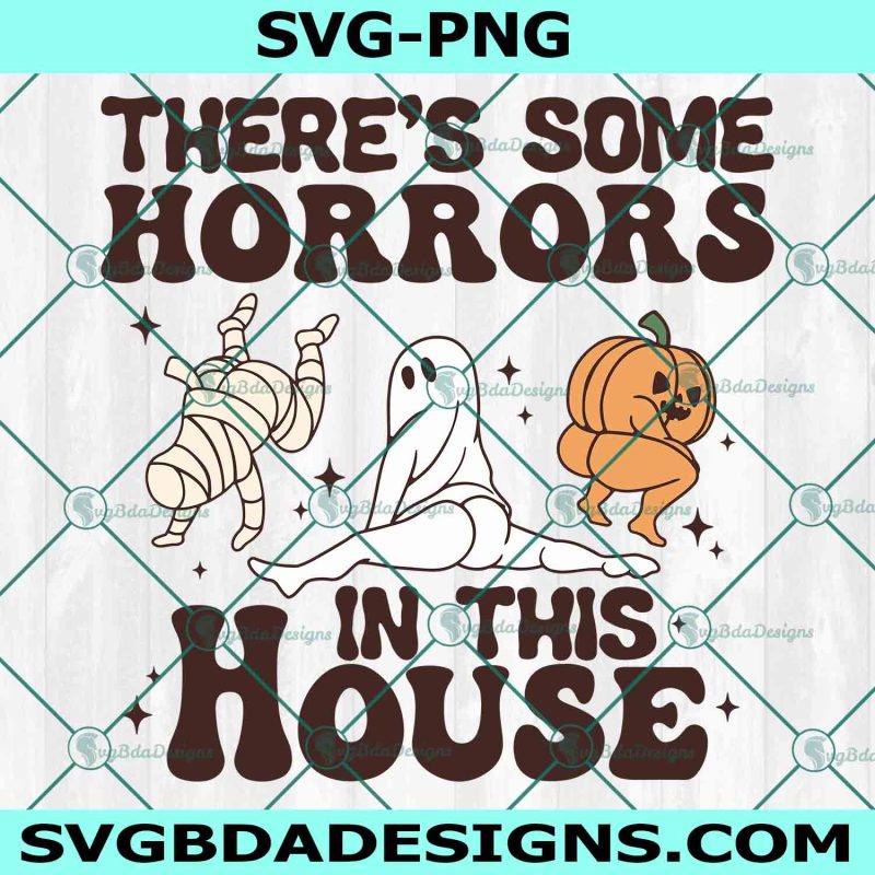 There's Some Horrors In This House SVG PNG, Retro Ghost svg, Halloween Spooky svg, Halloween Mummy Svg, Ghost Pumpkin Svg, File for Cricut