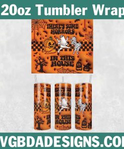 3D Inflated There's Some Horrors In This House Tumbler Wrap PNG, Halloween 3D Tumbler Wrap, Horror Spooky Tumbler PNG