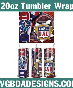 Dad Tennessee Titans Football Tumbler Wrap, NFL 20oz Tumbler Wrap, Father Football Template Wrap, Titans Football Tumbler Wrap